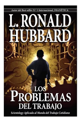 [978-1-4031-5284-1] Los Problemas Del Trabajo: Scientology Aplicada Al Trabajo